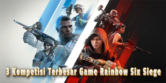 3-Kompetisi-Terbesar-Game-Rainbow-Six-Siege
