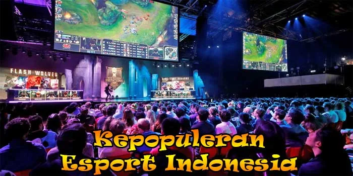 Mengapa-Esports-Indonesia-Sangat-Populer